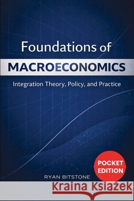 Foundations of Macroeconomics: Integration Theory, Policy, and Practice Ryan Bitstone 9781807650889 Publishdrive - książka