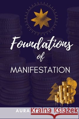 Foundations of Manifestation Aura Bailey 9798335106870 Independently Published - książka