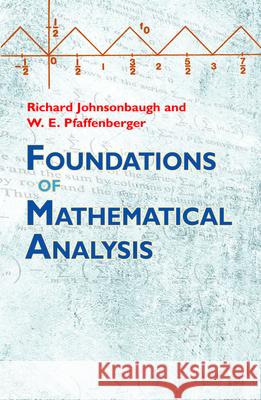 Foundations of Mathematical Analysis Richard Johnsonbaugh W. E. Pfaffenberger 9780486477664 Dover Publications - książka