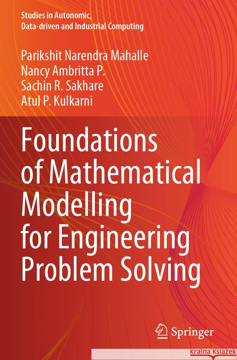 Foundations of Mathematical Modelling for Engineering Problem Solving Parikshit Narendra Mahalle Nancy Ambritt Sachin R. Sakhare 9789811988301 Springer - książka