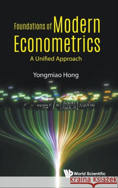 Foundations of Modern Econometrics: A Unified Approach Yongmiao Hong 9789811220180 World Scientific Publishing Company - książka