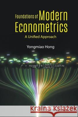 Foundations Of Modern Econometrics: A Unified Approach Yongmiao Hong 9789819819195 World Scientific (RJ) - książka