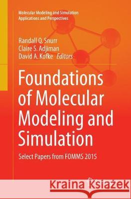 Foundations of Molecular Modeling and Simulation: Select Papers from Fomms 2015 Snurr, Randall Q. 9789811093357 Springer - książka