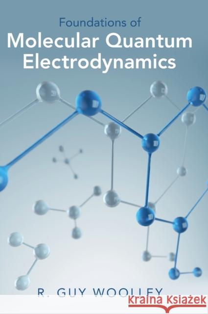 Foundations of Molecular Quantum Electrodynamics R. Guy (Nottingham Trent University (emeritus)) Woolley 9781009225762 Cambridge University Press - książka
