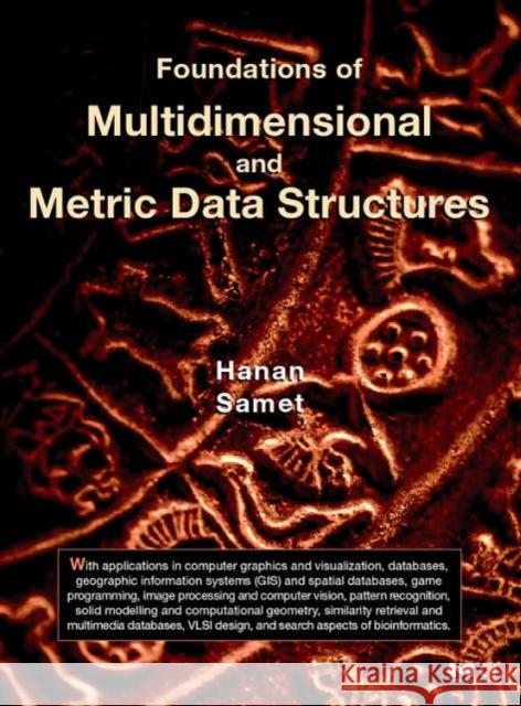 Foundations of Multidimensional and Metric Data Structures Hanan Samet 9780123694461 Elsevier Science & Technology - książka