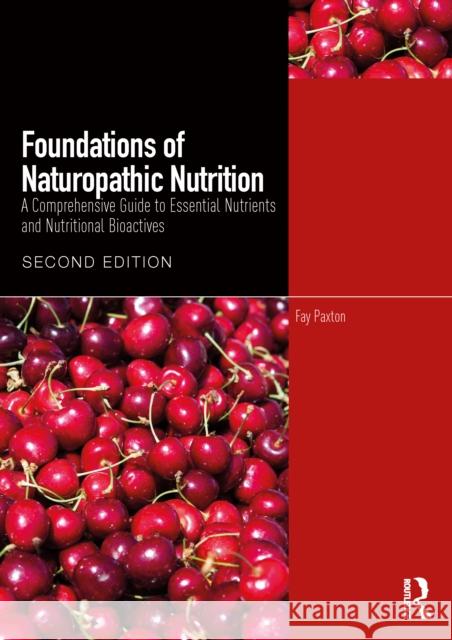 Foundations of Naturopathic Nutrition: A Comprehensive Guide to Essential Nutrients and Nutritional Bioactives Fay Paxton 9781032917078 Routledge - książka