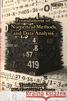 Foundations of Numerical Methods and Data Analysis Tanvir Mustafy MD Tauhid U 9781922617682 Central West Publishing Pty Ltd - książka