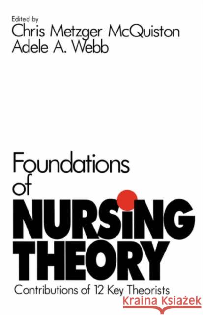 Foundations of Nursing Theory: Contributions of 12 Key Theorists McQuiston, Chris Metzger 9780803971370 Sage Publications - książka