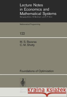 Foundations of Optimization M. S. Bazaraa, C. M. Shetty 9783540076803 Springer-Verlag Berlin and Heidelberg GmbH &  - książka
