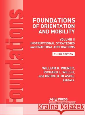 Foundations of Orientation and Mobility, 3rd Edition: Volume 2, Instructional Strategies and Practical Applications Wiener, William R. 9780891284611  - książka