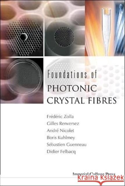 Foundations of Photonic Crystal Fibres Frederic Zolla Gilles Renversez Andre Nicolet 9781860945076 Imperial College Press - książka