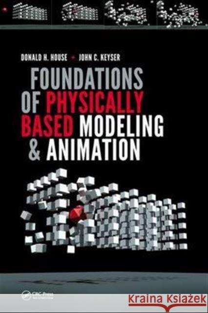 Foundations of Physically Based Modeling and Animation Donald H. House John C. Keyser 9781482234602 AK Peters - książka