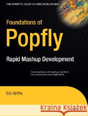 Foundations of Popfly: Rapid Mashup Development Griffin, Eric 9781590599518 Apress - książka