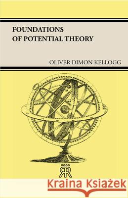 Foundations of Potential Theory Kellogg, Oliver Dimon 9781406706482 Barman Press - książka