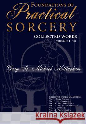 Foundations of Practical Sorcery - Collected Works (Unabridged) Nottingham, Gary St Michael 9781905297856 Avalonia - książka