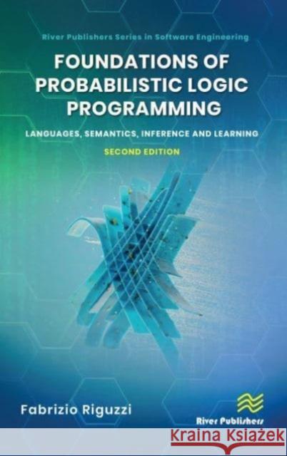 Foundations of Probabilistic Logic Programming: Languages, Semantics, Inference and Learning Fabrizio Riguzzi 9788770227193 River Publishers - książka