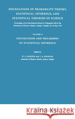 Foundations of Probability Theory, Statistical Inference, and Statistical Theories of Science: Volume II Foundations and Philosophy of Statistical Inf Harper, W. L. 9789027706188 Springer - książka