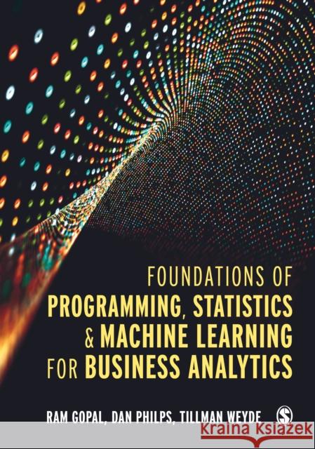 Foundations of Programming, Statistics, and Machine Learning for Business Analytics Ram Gopal Dan Philps Tillman Weyde 9781529620900 Sage Publications Ltd - książka