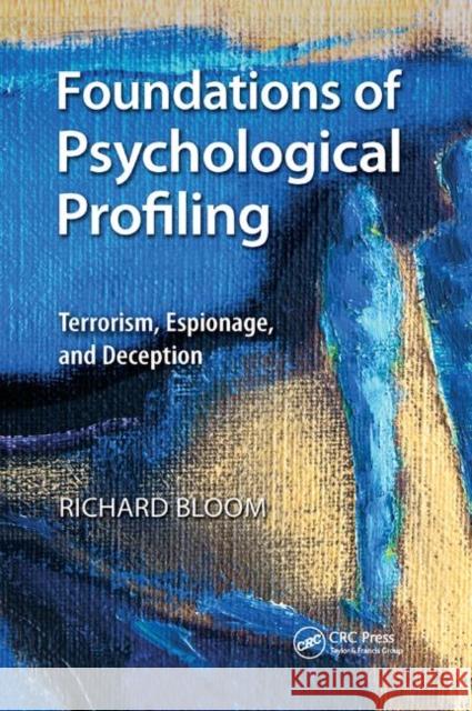 Foundations of Psychological Profiling: Terrorism, Espionage, and Deception Richard Bloom 9780367867775 CRC Press - książka