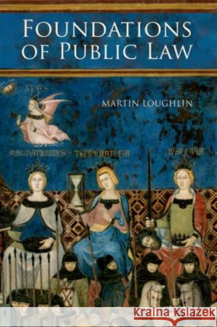 Foundations of Public Law Martin Loughlin 9780199669462 Oxford University Press, USA - książka