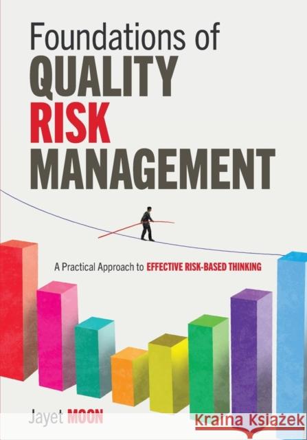 Foundations of Quality Risk Management: A Practical Approach to Effective Risk-Based Thinking Jayet Moon 9781951058326 ASQ Quality Press - książka