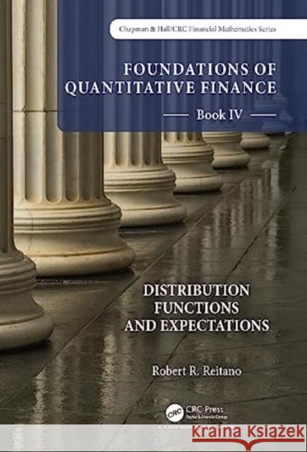 Foundations of Quantitative Finance Book IV: Distribution Functions and Expectations Robert R. Reitano 9781032206523 Taylor & Francis Ltd - książka