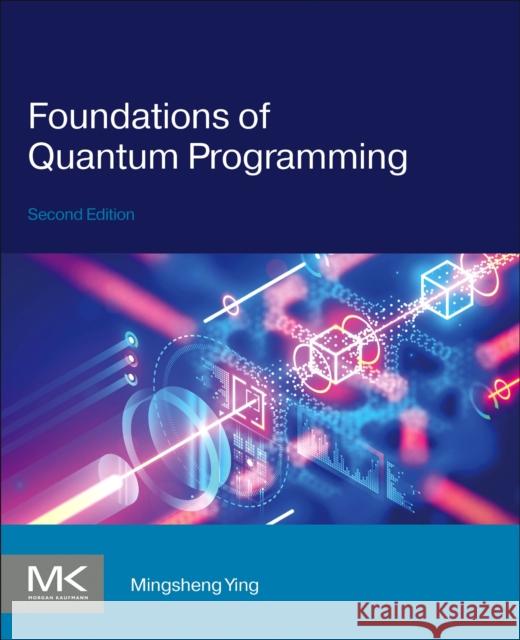 Foundations of Quantum Programming Mingsheng Ying 9780443159428 Morgan Kaufmann Publishers - książka