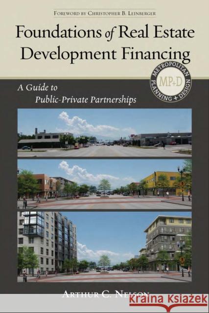 Foundations of Real Estate Development Financing: A Guide to Public-Private Partnerships Arthur C. Nelson 9781610915625 Island Press - książka