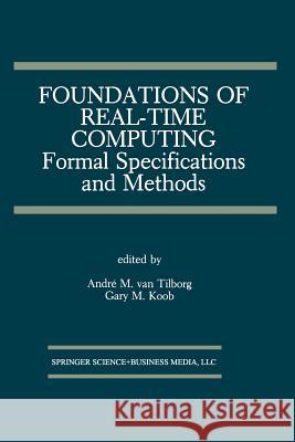 Foundations of Real-Time Computing: Formal Specifications and Methods Andre M Gary M Andre M. Va 9781461367963 Springer - książka