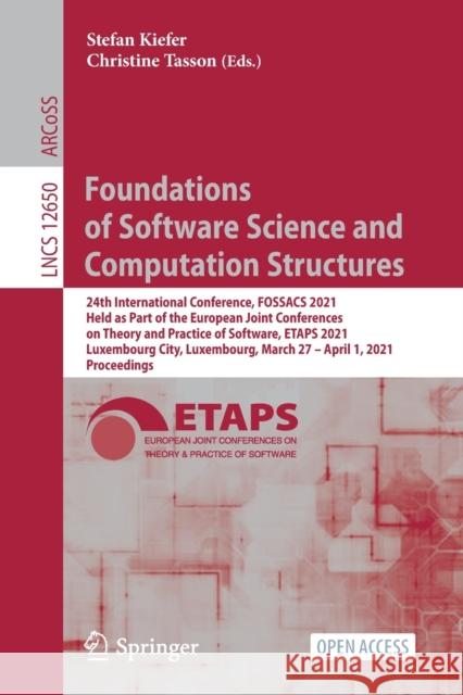 Foundations of Software Science and Computation Structures: 24th International Conference, Fossacs 2021, Held as Part of the European Joint Conference Stefan Kiefer Christine Tasson 9783030719944 Springer - książka