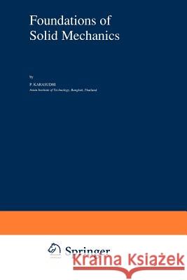 Foundations of Solid Mechanics P. Karasudhi 9789401056953 Springer - książka