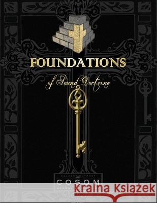 Foundations of Sound Doctrine Calvary Outpost School of Ministry, C Ellicott, Mike Ellicott 9781735634524 Sweetwater Still Publishing - książka