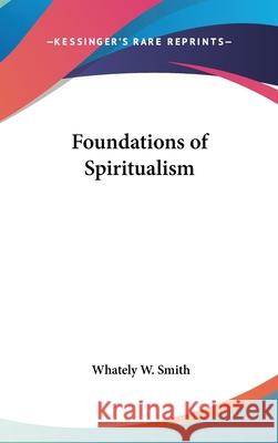 Foundations of Spiritualism Smith, Whately W. 9780548003503  - książka