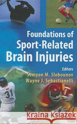 Foundations of Sport-Related Brain Injuries Semyon M. Slobounov Wayne Sebastianelli 9780387325644 Springer - książka