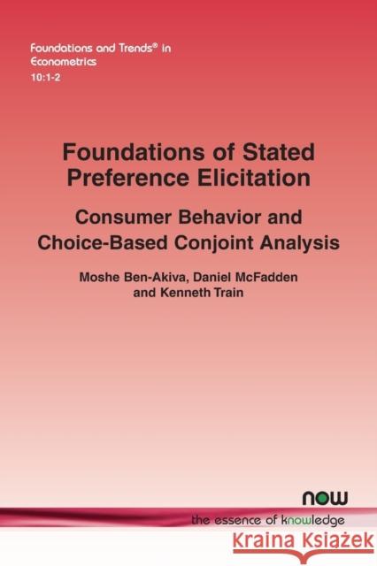 Foundations of Stated Preference Elicitation: Consumer Behavior and Choice-Based Conjoint Analysis Ben-Akiva, Moshe 9781680835267 now publishers Inc - książka