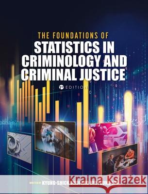 Foundations of Statistics in Criminology and Criminal Justice Kyung-Shick Choi Hyeyoung Lim 9781516575459 Cognella Academic Publishing - książka