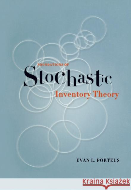 Foundations of Stochastic Inventory Theory Evan L. Porteus 9780804743990 Stanford University Press - książka