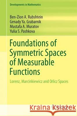 Foundations of Symmetric Spaces of Measurable Functions: Lorentz, Marcinkiewicz and Orlicz Spaces Rubshtein, Ben-Zion A. 9783319427560 Springer - książka