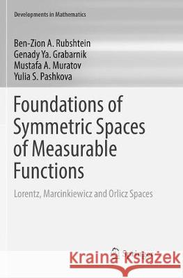 Foundations of Symmetric Spaces of Measurable Functions: Lorentz, Marcinkiewicz and Orlicz Spaces Rubshtein, Ben-Zion A. 9783319826561 Springer - książka