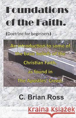 Foundations of the Faith: Doctrine for beginners Ross, C. Brian 9781517312060 Createspace Independent Publishing Platform - książka