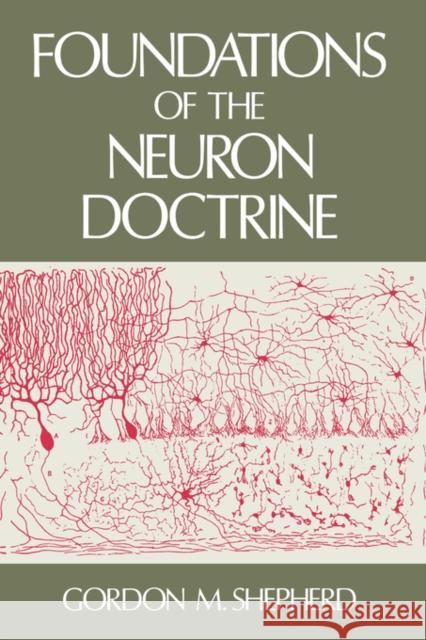 Foundations of the Neuron Doctrine Gordon M. Shepherd 9780195064919 Oxford University Press, USA - książka