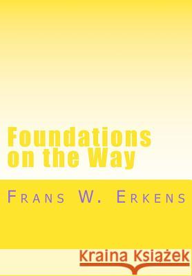 Foundations on the Way Frans W. Erkens 9781539347750 Createspace Independent Publishing Platform - książka