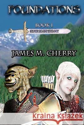 Foundations: Silver Blade Trilogy James M. Cherry 9781475143331 Createspace - książka