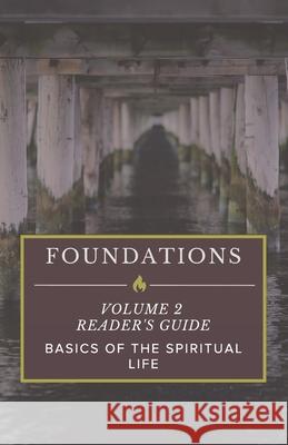 Foundations: Volume 2 Reader's Guide: Basics of the Spiritual Life Matt Parker 9781725110014 Createspace Independent Publishing Platform - książka