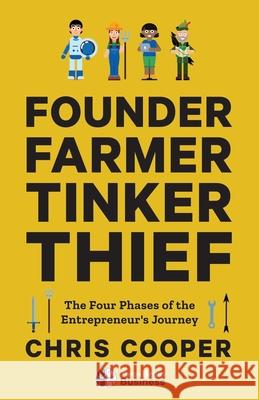 Founder, Farmer, Tinker, Thief: The Four Phases of the Entrepreneur's Journey Chris Cooper 9781544501499 Twobrain Media - książka