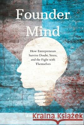 Founder Mind: How Entrepreneurs Survive Doubt, Stress, and the Fight with Themselves Amina El-Sayed 9789374128800 Mindful Pages - książka