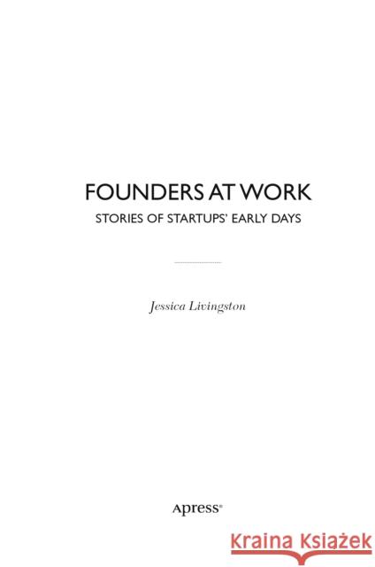 Founders at Work: Stories of Startups' Early Days Livingston, Jessica 9781590597149 Apress - książka