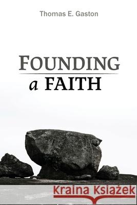 Founding a Faith Thomas E. Gaston 9781725282698 Wipf & Stock Publishers - książka