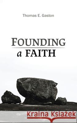 Founding a Faith Thomas E. Gaston 9781725282704 Wipf & Stock Publishers - książka