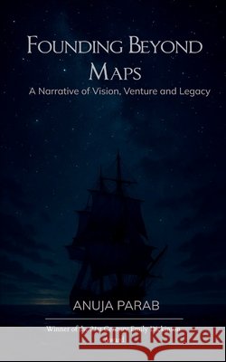 Founding Beyond Maps Anuja Parab 9789372137231 Bookleaf Publishing - książka